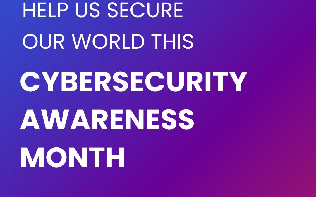 Help us secure our world this cybersecurity awareness month